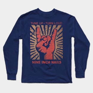 Tune up . Turn Loud Nine Inch nails Long Sleeve T-Shirt